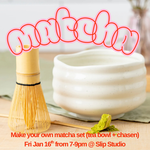 Matcha Making - Fri Jan 16th