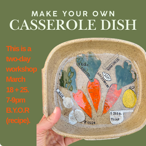 Make Your Own Casserole Dish - Wed March 18 + 25